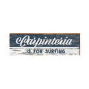 Carpinteria, California Is For Surfing Wooden Sign | Wall Art Print on Real Wood