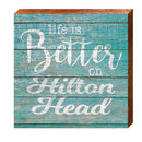 Life is Better Hilton Head Teal   | Wall Art Print on Real Wood