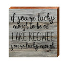 Lucky Enough Lake Keowee | Real Wood Art Print