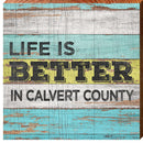 Life is Better in Calvert County | Wall Art Print on Real Wood