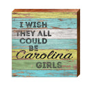 I Wish They All Could Be Carolina Girls Wooden Sign | Wall Art Print on Real Wood