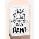 Set of 4 You & I Are More Than Friends, We're Like a Really Small Gang Funny Snarky Dish Cloth Towel | Funny Tea Towel