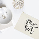 You're So Hot Cotton Canvas Cosmetic Bag