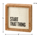 Start That Thing Wooden Inset Box Sign | Rustic Farmhouse