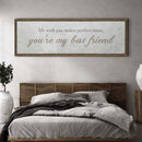 You Are My Bestfriend Sign