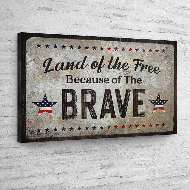 Land Of The Free Because Of The Brave Sign