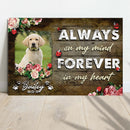 Always On My Mind Forever In My Heart Pet Memorial Sign