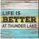 Life is Better at Thunder Lake  | Wall Art Print on Real Wood