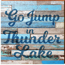 Go Jump In Thunder Lake | Wall Art Print on Real Wood