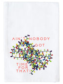 Ain't nobody got time for that Kitchen Towel
