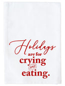 Holidays are for Crying and Eating Kitchen Towel