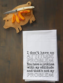 Attitude Problem Kitchen Towel