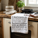 Attitude Problem Kitchen Towel