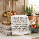 Attitude Problem Kitchen Towel
