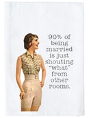 90% of Being Married Kitchen Towel