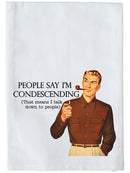 I'm Condescending Kitchen Towel
