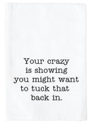 Your crazy is showing Kitchen Towel