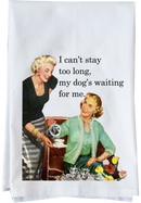 Can't Stay Long Kitchen Towel