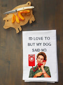 My Dog Said No Kitchen Towel