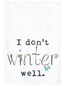 I Don't Winter Well Kitchen Towel