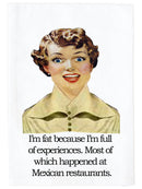 I'm Fat Because I'm Full Of Experiences Kitchen Towel