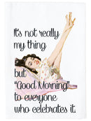 Good Morning To Everyone Who Celebrates It Kitchen Towel