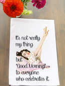 Good Morning To Everyone Who Celebrates It Kitchen Towel