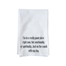 I'm in a really good place right now Kitchen Towel