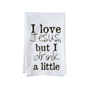I Love Jesus, but I Drink a Little Kitchen Towel