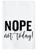Nope Not Today Kitchen Towel