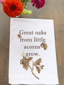 Great Oaks From Tiny Acorns Grow Kitchen Towel