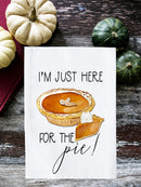 I'm Just Here for the Pie! Kitchen Towel