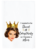 Mom Queen of Everything Kitchen Towel
