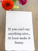 If You Can't Say Anything Nice Kitchen Towel