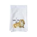 I Shih Tzu Not! Kitchen Towel