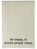 Be Happy, It Drives People Crazy Natural Kitchen Towel