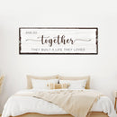 And So Together They Built A Life They Loved Sign IV