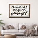 Always Kiss Your Dog Goodnight Sign III