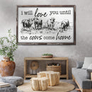I Will Love You Til The Cows Come Home Sign II