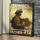 Esther 4:14 - Perhaps This Is The Moment For Which You Have Been Created Sign