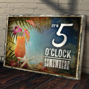 It's 5 O'Clock Somewhere Sign
