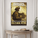 Esther 4:14 - Perhaps This Is The Moment For Which You Have Been Created Sign