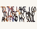 To the Lake I Go to Lose My Mind and Find My Soul Metal Sculpture - 16"