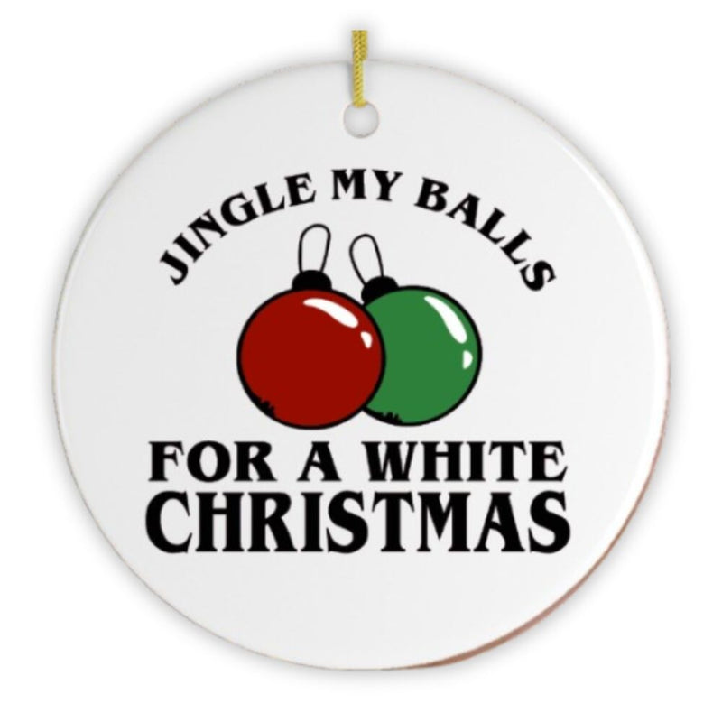 Jingle My Balls for a White Christmas Sex Humor Ornament