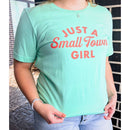 Just A Small Town Girl T-Shirt | Multiple Sizes | HEARTlandia