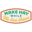 Make Hay While The Sun Shines Weather Resistant Sticker | HEARTlandia