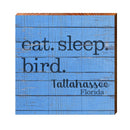 Eat. Sleep. Bird. Tallahassee Florida Blue | Wall Art Print on Real Wood