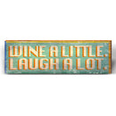 Wine a Little, Laugh A Lot Saying | Wall Art Print on Real Wood