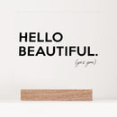 Acrylic Hello Beautiful Reminder