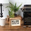 Well Done Better Than Well Said Wooden Inset Box Sign | Rustic Farmhouse